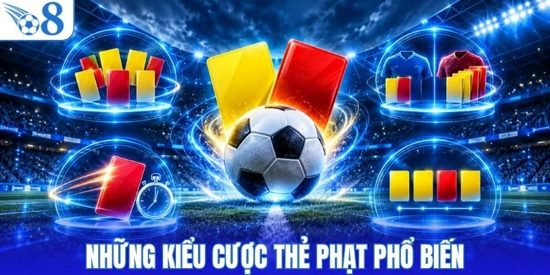4 kiểu cược thẻ phạt phổ biến