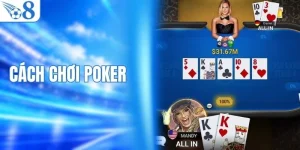 Cách Chơi Poker Đơn Giản Dễ Hiểu Và Mẹo Chiến Thắng