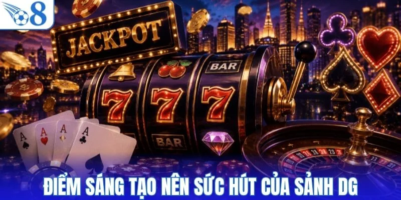 Điểm sáng tạo nên sức hút của sảnh DG