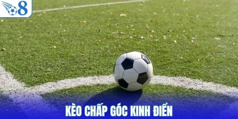 Kèo chấp góc kinh điển