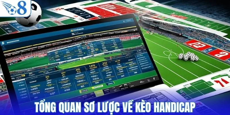 Tổng quan sơ lược về kèo Handicap